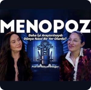 Hayat 50’den Sonra Yeniden Başlıyor! Menopoz Döneminde İyi Yaş Almak Prof. Dr. Gökçen Erdoğan