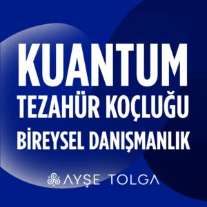 Kuantum Tezahür Koçluğu - Bireysel Danışmanlık