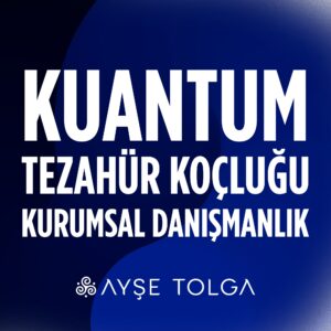 Kuantum Tezahür Koçluğu - Kurumsal Danışmanlık
