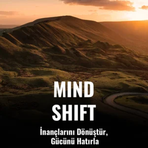MINDSHIFT İnançlarını Dönüştür, Yaşamın Değişsin