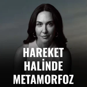 Hareket Halinde Metamorfoz